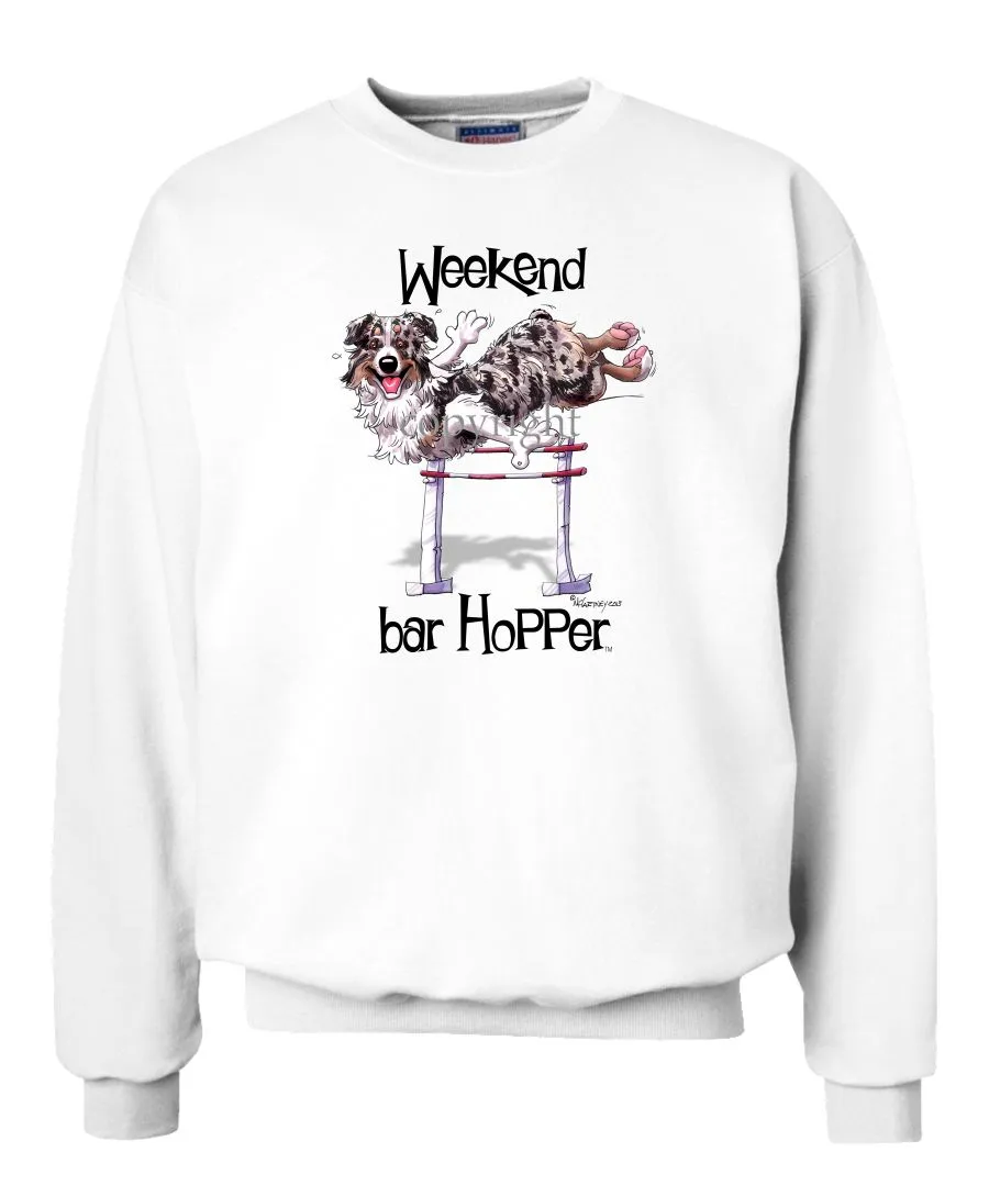 Australian Shepherd  Blue Merle - Weekend Barhopper - Sweatshirt